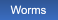 Worms Worms